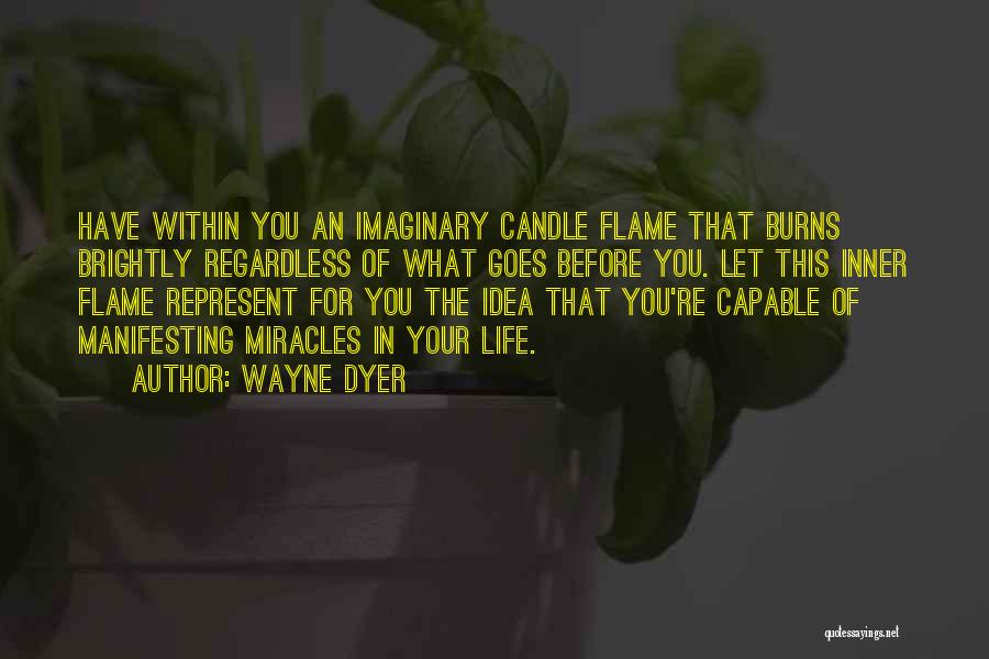 Inner Flame Quotes By Wayne Dyer