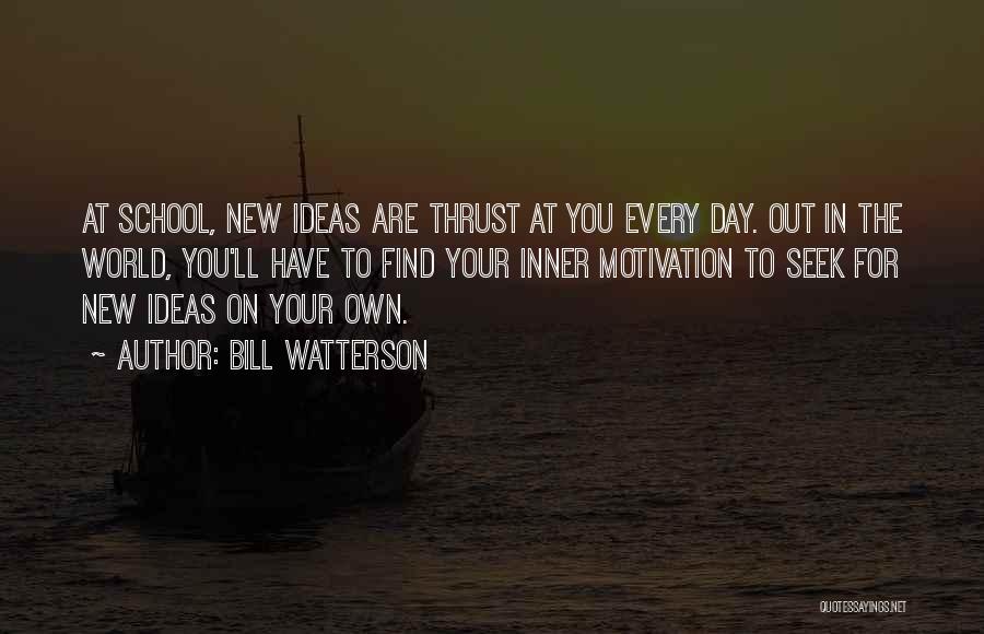 Inner Motivation Quotes By Bill Watterson