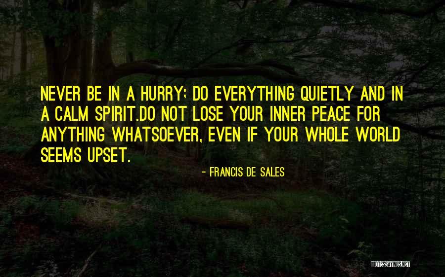 Inner Peace And Calm Quotes By Francis De Sales Inner Peace And Calm Quotes By Francis De Sales