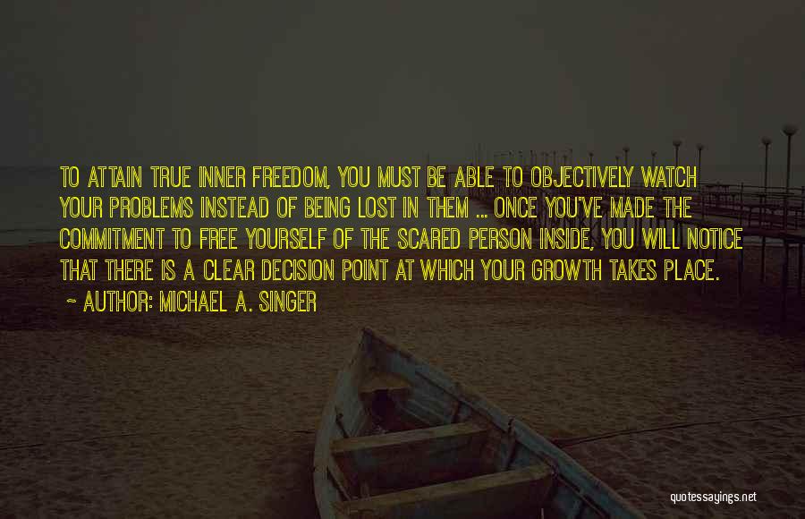 Inner Peace And Freedom Quotes By Michael A. Singer