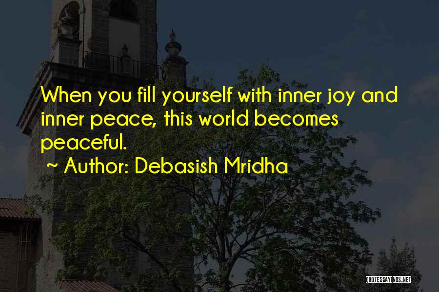 Inner Peace And Joy Quotes By Debasish Mridha