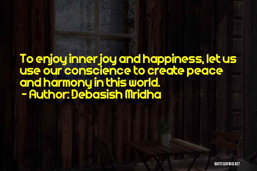 Inner Peace And Joy Quotes By Debasish Mridha