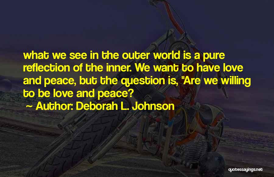 Inner Peace And Outer Peace Quotes By Deborah L. Johnson