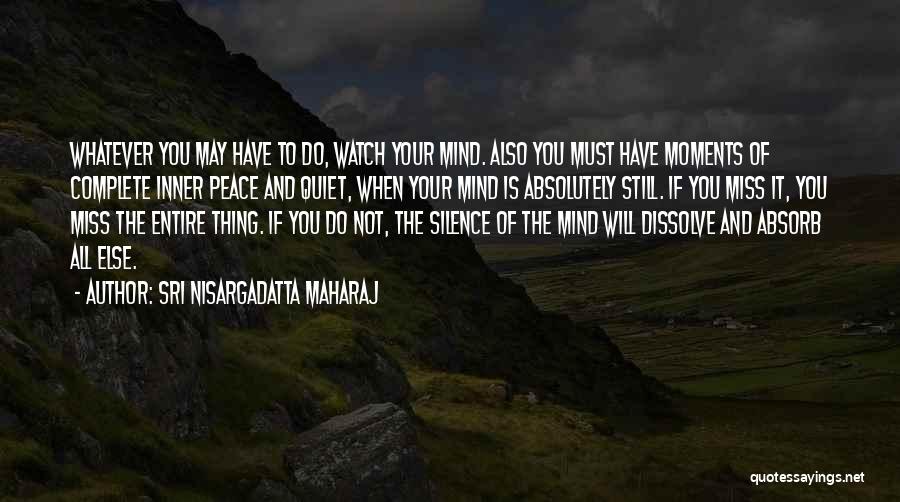 Inner Peace Of Mind Quotes By Sri Nisargadatta Maharaj