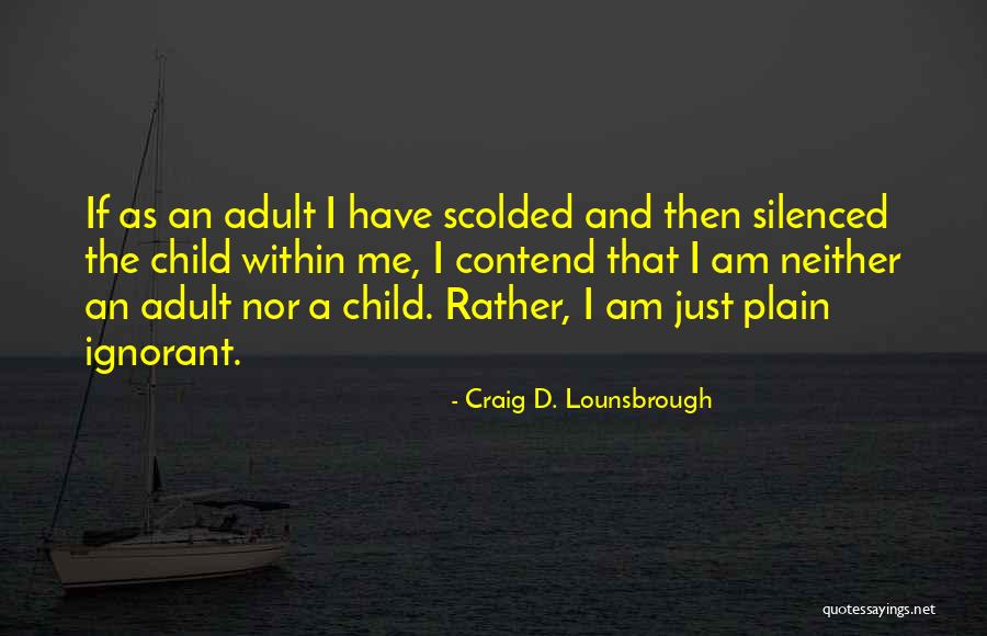 Inner Silence Quotes By Craig D. Lounsbrough Inner Silence Quotes By Craig D. Lounsbrough