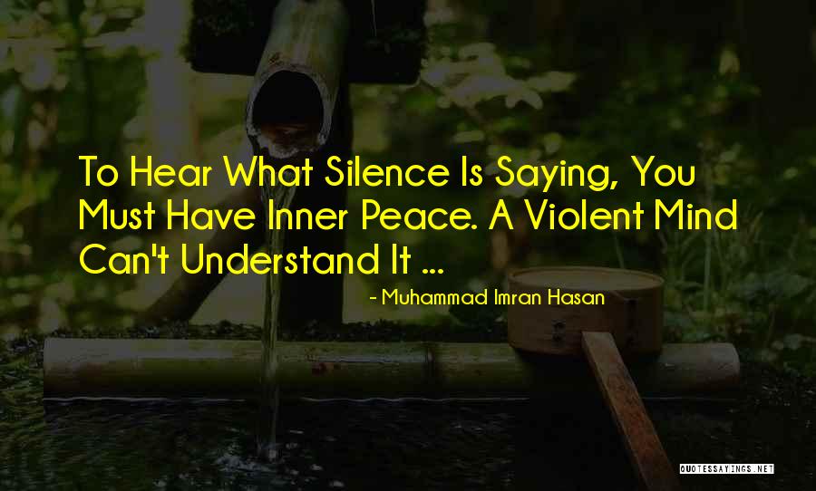 Inner Silence Quotes By Muhammad Imran Hasan Inner Silence Quotes By Muhammad Imran Hasan