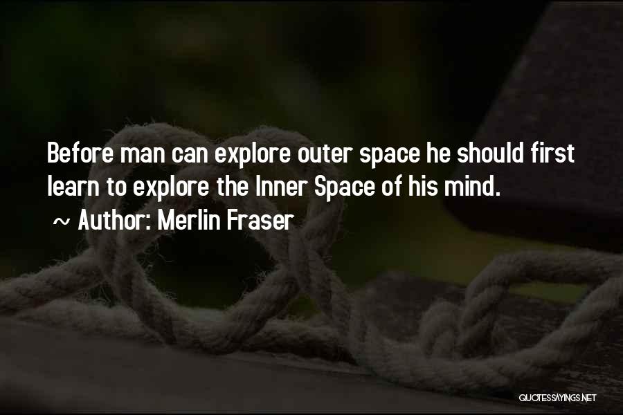 Inner Space Quotes By Merlin Fraser