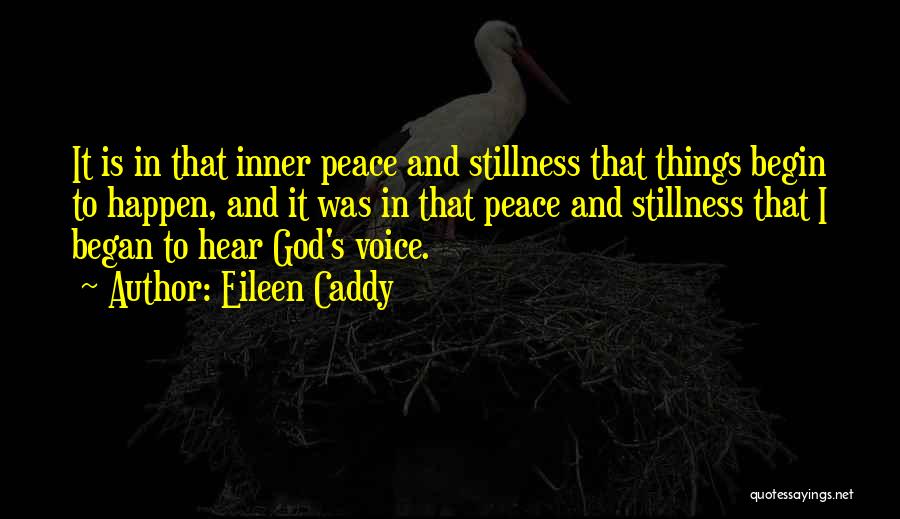 Inner Stillness Quotes By Eileen Caddy