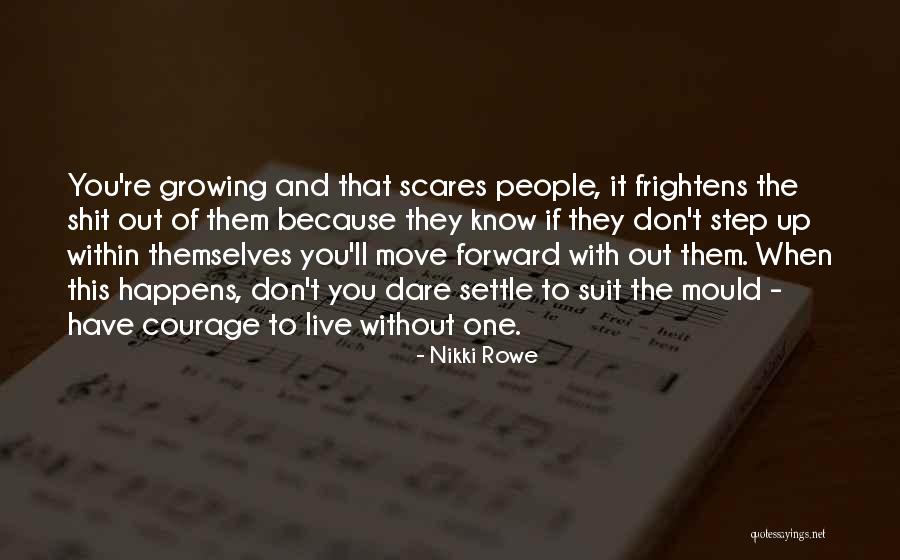 Inner Strength And Courage Quotes By Nikki Rowe Inner Strength And Courage Quotes By Nikki Rowe