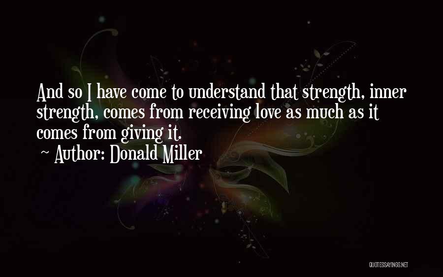 Inner Strength And Love Quotes By Donald Miller