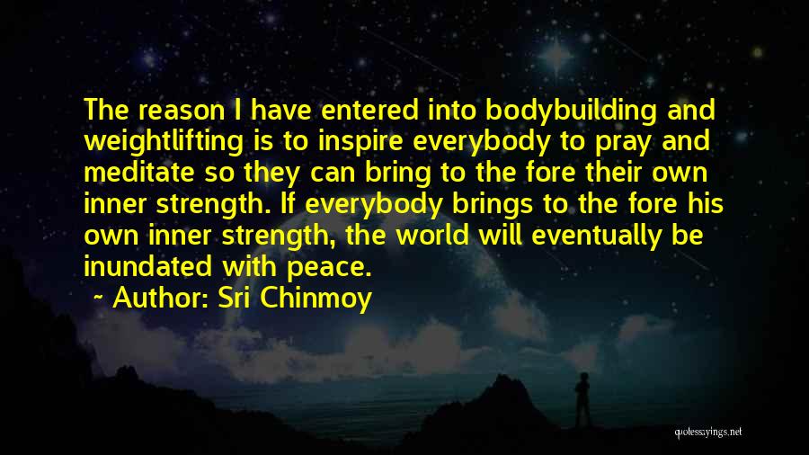 Inner Strength And Peace Quotes By Sri Chinmoy