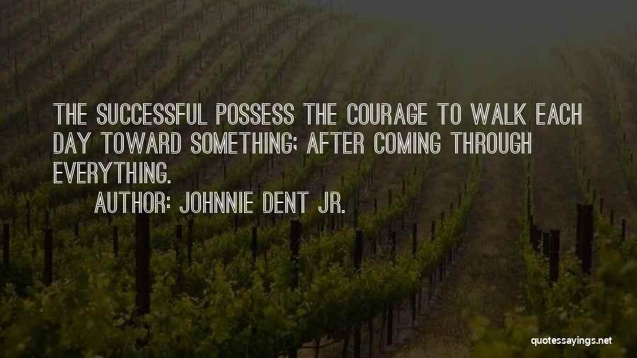 Inner Strength And Perseverance Quotes By Johnnie Dent Jr.