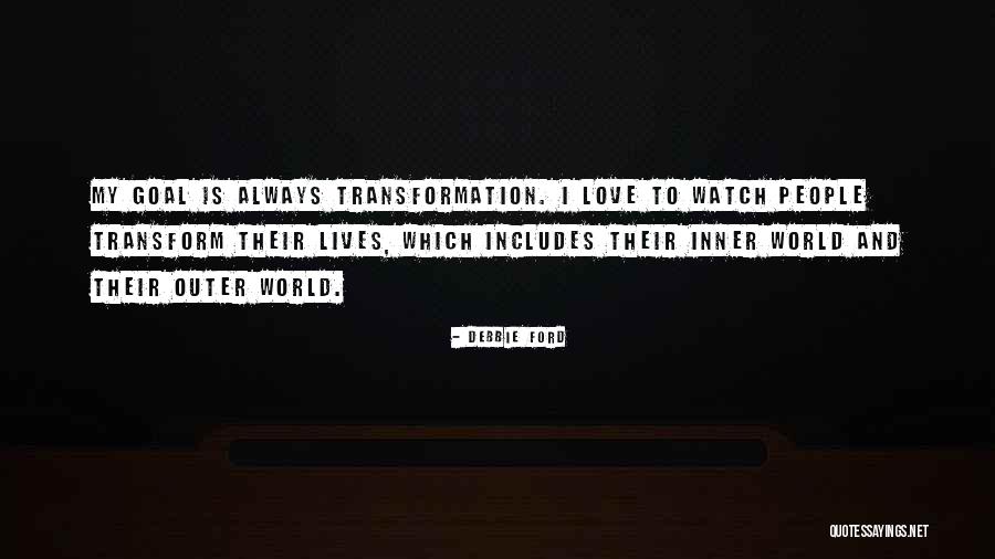 Inner Transformation Quotes By Debbie Ford Inner Transformation Quotes By Debbie Ford