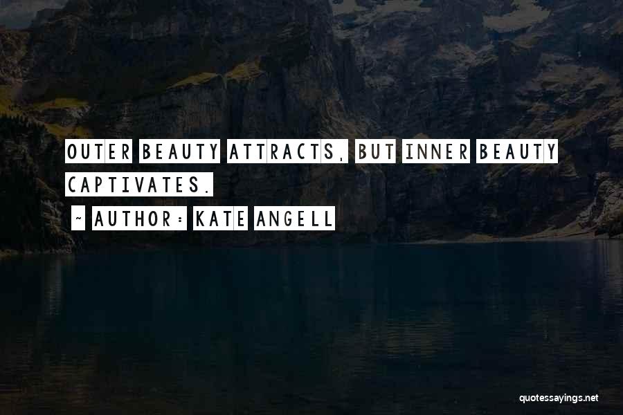 Inner Vs Outer Beauty Quotes By Kate Angell