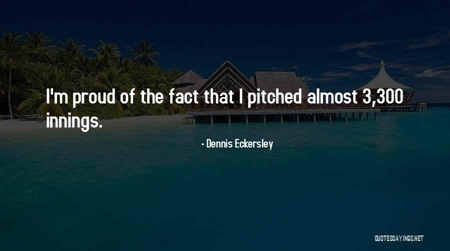 Innings Pitched Quotes By Dennis Eckersley Innings Pitched Quotes By Dennis Eckersley