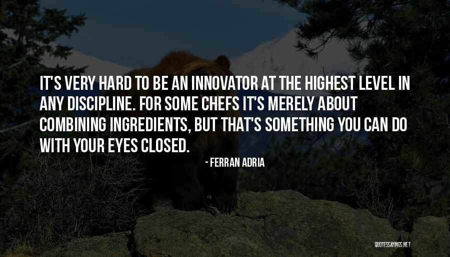 Innit Acapulco Quotes By Ferran Adria
