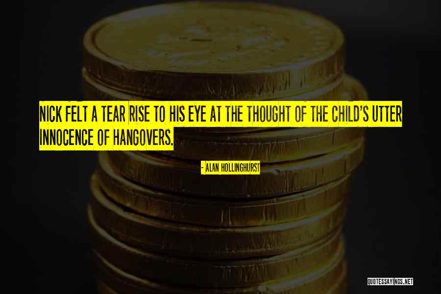 Innocence Of A Child Quotes By Alan Hollinghurst Innocence Of A Child Quotes By Alan Hollinghurst