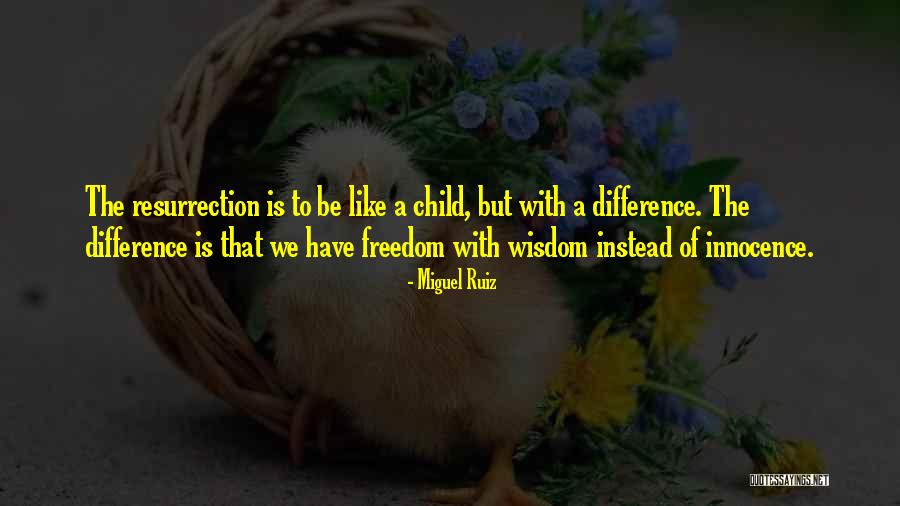 Innocence Of A Child Quotes By Miguel Ruiz Innocence Of A Child Quotes By Miguel Ruiz