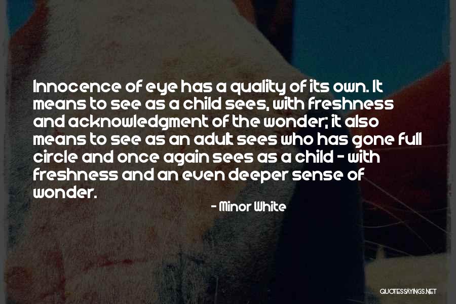 Innocence Of A Child Quotes By Minor White Innocence Of A Child Quotes By Minor White
