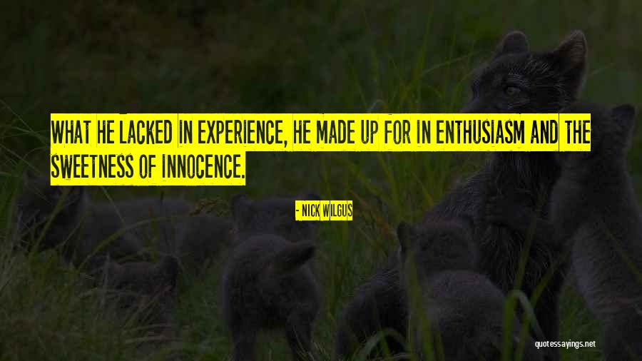 Innocence Vs Experience Quotes By Nick Wilgus Innocence Vs Experience Quotes By Nick Wilgus