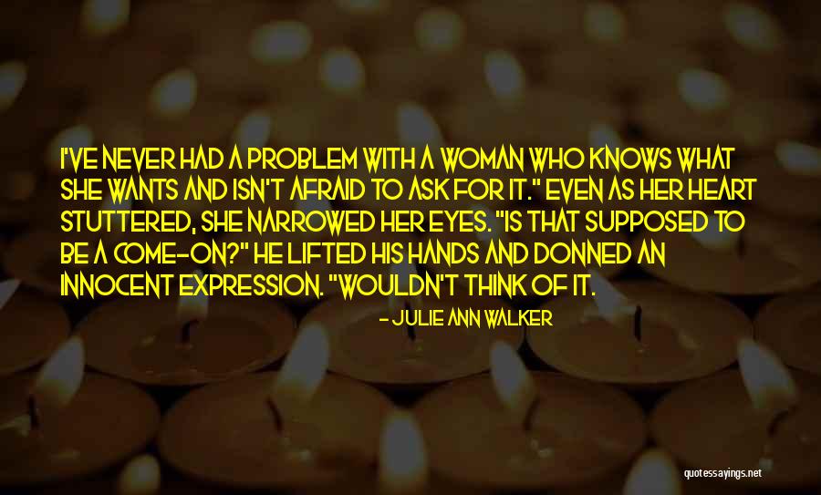 Innocent As A Quotes By Julie Ann Walker Innocent As A Quotes By Julie Ann Walker