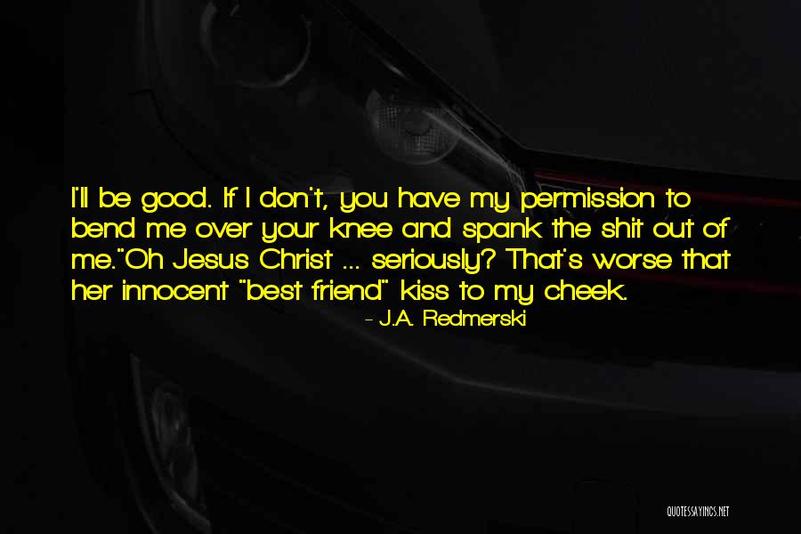 Innocent Best Friend Quotes By J.A. Redmerski