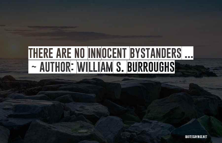 Innocent Bystanders Quotes By William S. Burroughs