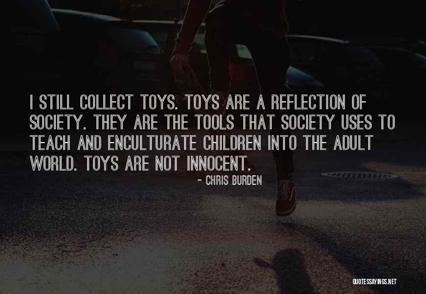 Innocent Children Of The World Quotes By Chris Burden Innocent Children Of The World Quotes By Chris Burden
