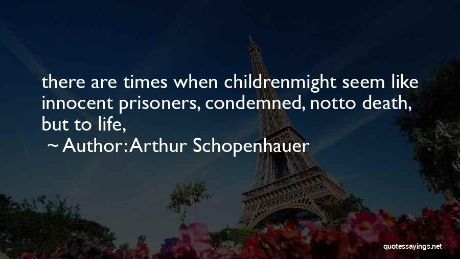 Innocent Death Quotes By Arthur Schopenhauer