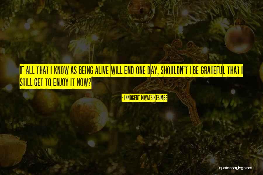 Innocent Life Quotes By Innocent Mwatsikesimbe Innocent Life Quotes By Innocent Mwatsikesimbe