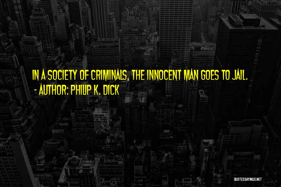 Innocent Man In Jail Quotes By Philip K. Dick