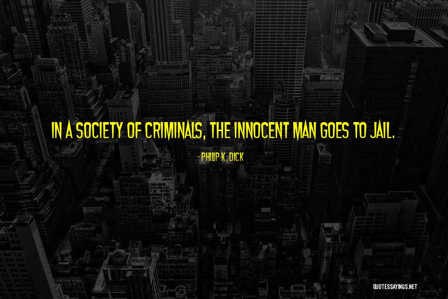 Innocent Man In Jail Quotes By Philip K. Dick