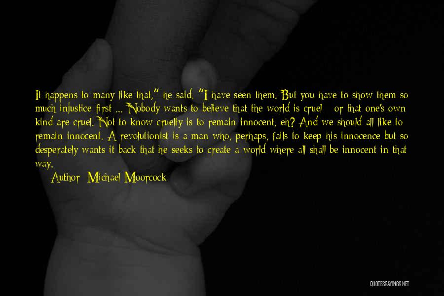 Innocent Man Quotes By Michael Moorcock