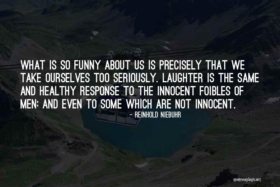 Innocent Me Funny Quotes By Reinhold Niebuhr Innocent Me Funny Quotes By Reinhold Niebuhr