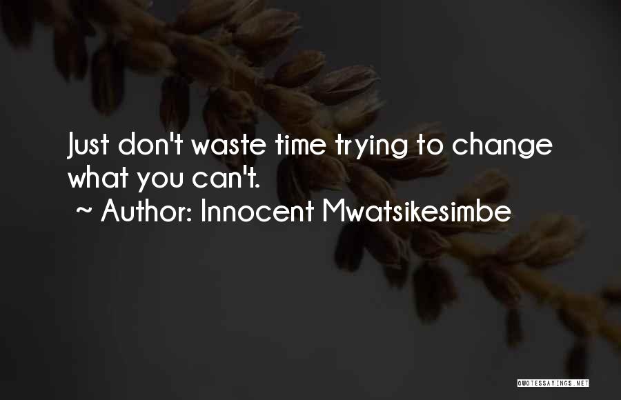 Innocent Mwatsikesimbe Quotes 1092135