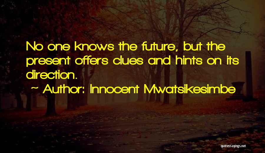 Innocent Mwatsikesimbe Quotes 254780