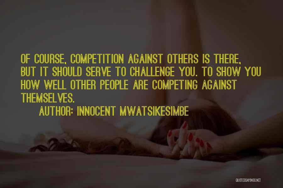 Innocent Mwatsikesimbe Quotes 461350