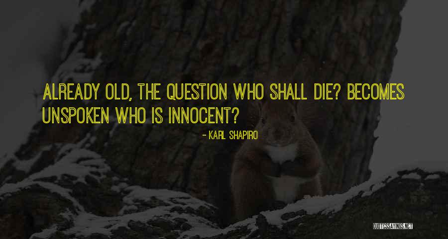 Innocent Question Quotes By Karl Shapiro Innocent Question Quotes By Karl Shapiro