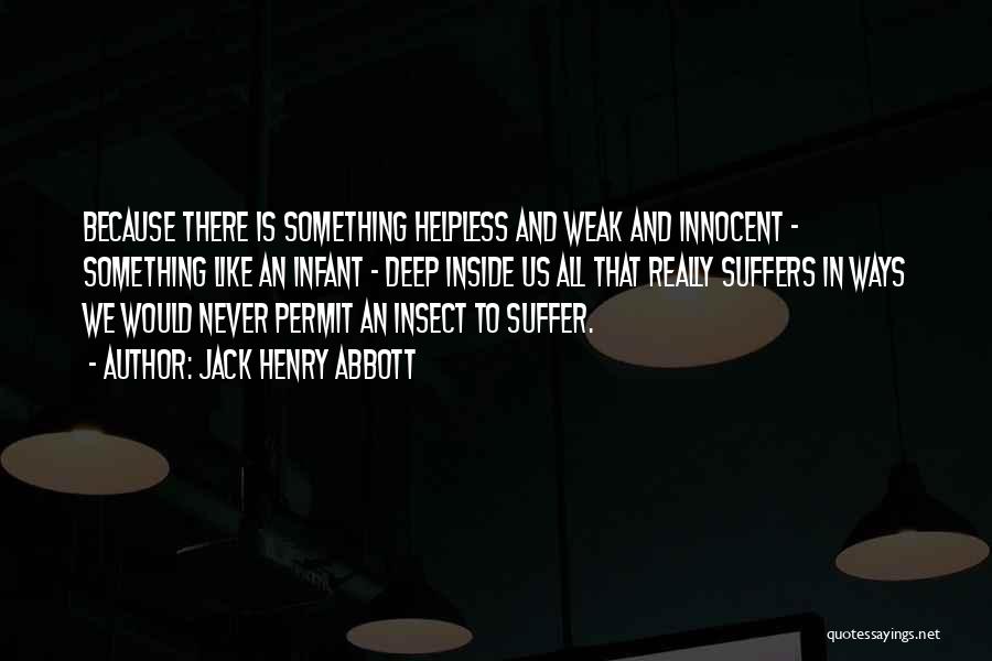 Innocent Suffer Quotes By Jack Henry Abbott