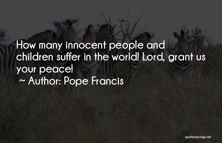 Innocent Suffer Quotes By Pope Francis