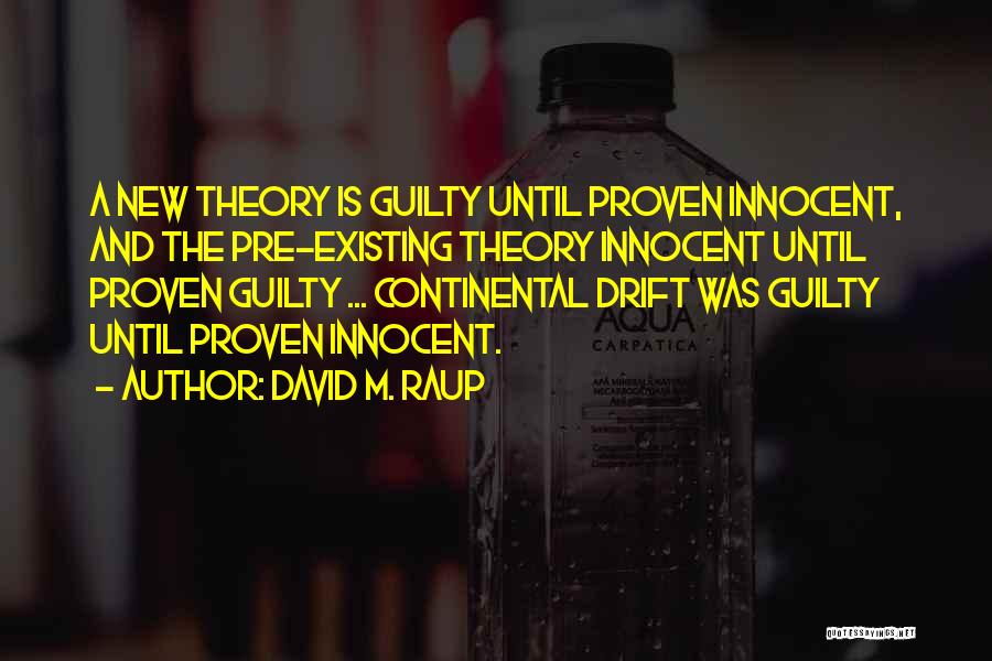 Innocent Till Proven Guilty Quotes By David M. Raup