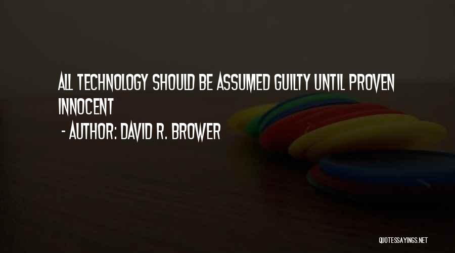 Innocent Till Proven Guilty Quotes By David R. Brower