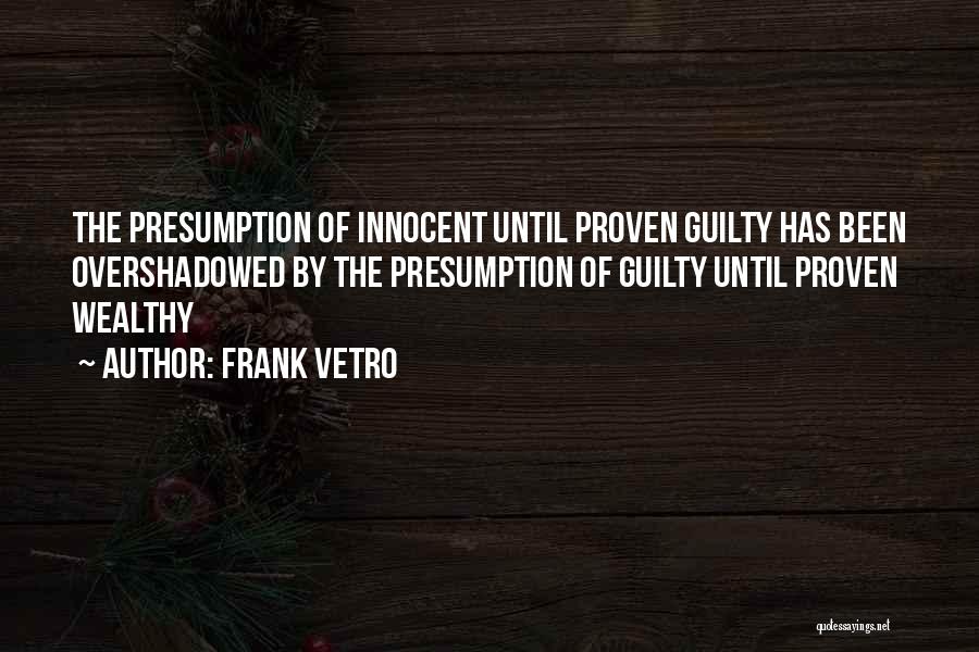 Innocent Till Proven Guilty Quotes By Frank Vetro