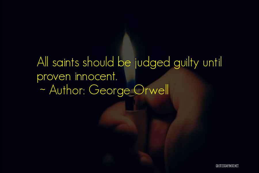 Innocent Till Proven Guilty Quotes By George Orwell