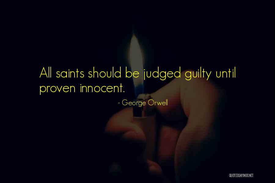 Innocent Until Proven Guilty Quotes By George Orwell Innocent Until Proven Guilty Quotes By George Orwell