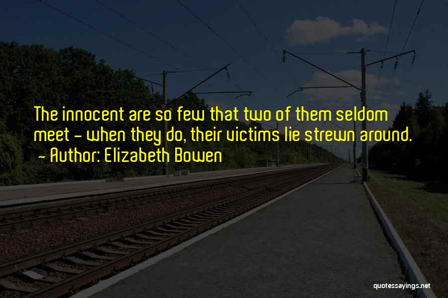 Innocent Victims Quotes By Elizabeth Bowen