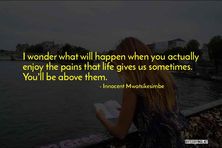 Innocent Wonder Quotes By Innocent Mwatsikesimbe Innocent Wonder Quotes By Innocent Mwatsikesimbe