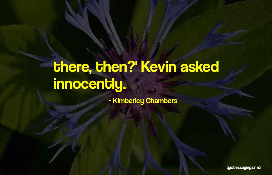 Innocently Quotes By Kimberley Chambers Innocently Quotes By Kimberley Chambers