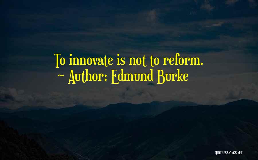 Innovate Quotes By Edmund Burke