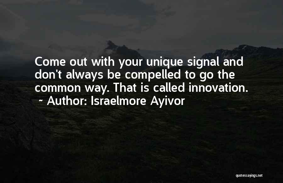 Innovate Quotes By Israelmore Ayivor